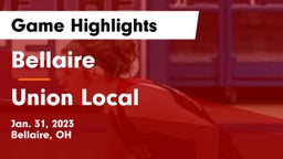 Bellaire  vs Union Local  Game Highlights - Jan. 31, 2023