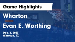 Wharton  vs Evan E. Worthing  Game Highlights - Dec. 2, 2023