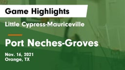 Little Cypress-Mauriceville  vs Port Neches-Groves  Game Highlights - Nov. 16, 2021