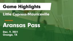 Little Cypress-Mauriceville  vs Aransas Pass  Game Highlights - Dec. 9, 2021