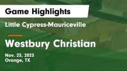 Little Cypress-Mauriceville  vs Westbury Christian Game Highlights - Nov. 23, 2023