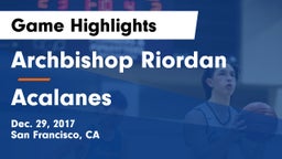 Archbishop Riordan  vs Acalanes  Game Highlights - Dec. 29, 2017