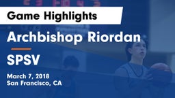 Archbishop Riordan  vs SPSV Game Highlights - March 7, 2018