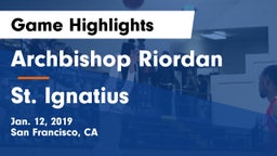 Archbishop Riordan  vs St. Ignatius  Game Highlights - Jan. 12, 2019