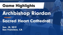 Archbishop Riordan  vs Sacred Heart Cathedral  Game Highlights - Jan. 10, 2019