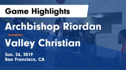 Archbishop Riordan  vs Valley Christian  Game Highlights - Jan. 26, 2019