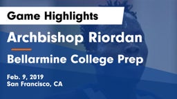 Archbishop Riordan  vs Bellarmine College Prep  Game Highlights - Feb. 9, 2019