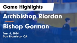 Archbishop Riordan  vs Bishop Gorman  Game Highlights - Jan. 6, 2024