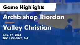 Archbishop Riordan  vs Valley Christian  Game Highlights - Jan. 12, 2024