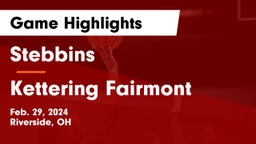 Stebbins  vs Kettering Fairmont Game Highlights - Feb. 29, 2024