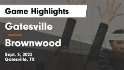 Gatesville  vs Brownwood  Game Highlights - Sept. 5, 2023