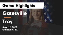Gatesville  vs Troy  Game Highlights - Aug. 19, 2023