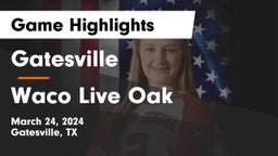 Gatesville  vs Waco Live Oak Game Highlights - March 24, 2024