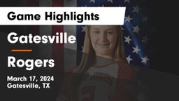 Gatesville  vs Rogers  Game Highlights - March 17, 2024