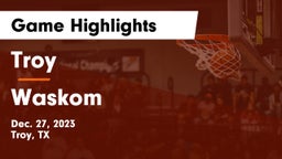 Troy  vs Waskom  Game Highlights - Dec. 27, 2023