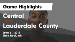Central  vs Lauderdale County  Game Highlights - June 11, 2019