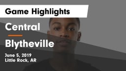 Central  vs Blytheville  Game Highlights - June 5, 2019