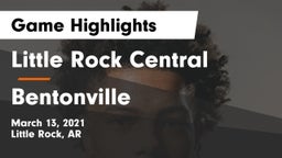 Little Rock Central  vs Bentonville  Game Highlights - March 13, 2021