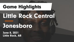 Little Rock Central  vs Jonesboro  Game Highlights - June 8, 2021