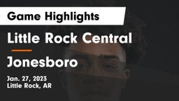 Little Rock Central  vs Jonesboro  Game Highlights - Jan. 27, 2023