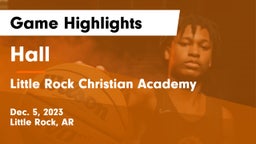 Hall  vs Little Rock Christian Academy  Game Highlights - Dec. 5, 2023