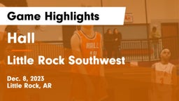 Hall  vs Little Rock Southwest  Game Highlights - Dec. 8, 2023