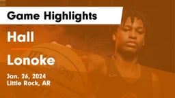 Hall  vs Lonoke  Game Highlights - Jan. 26, 2024