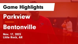 Parkview  vs Bentonville  Game Highlights - Nov. 17, 2023