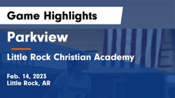 Parkview  vs Little Rock Christian Academy  Game Highlights - Feb. 14, 2023