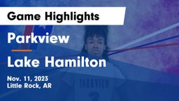 Parkview  vs Lake Hamilton  Game Highlights - Nov. 11, 2023