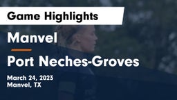Manvel  vs Port Neches-Groves  Game Highlights - March 24, 2023