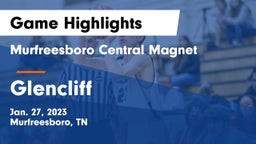 Murfreesboro Central Magnet vs Glencliff  Game Highlights - Jan. 27, 2023