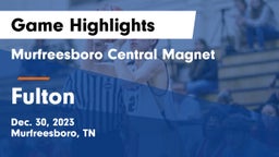 Murfreesboro Central Magnet vs Fulton  Game Highlights - Dec. 30, 2023