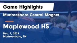 Murfreesboro Central Magnet vs Maplewood HS Game Highlights - Dec. 7, 2021