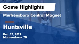 Murfreesboro Central Magnet vs Huntsville  Game Highlights - Dec. 27, 2021