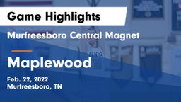Murfreesboro Central Magnet vs Maplewood  Game Highlights - Feb. 22, 2022