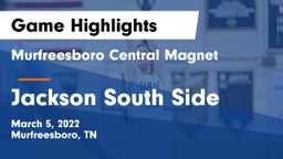 Murfreesboro Central Magnet vs Jackson South Side  Game Highlights - March 5, 2022