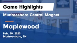Murfreesboro Central Magnet vs Maplewood  Game Highlights - Feb. 20, 2023