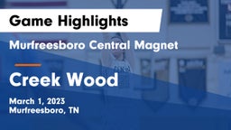 Murfreesboro Central Magnet vs Creek Wood  Game Highlights - March 1, 2023