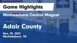 Murfreesboro Central Magnet vs Adair County  Game Highlights - Dec. 29, 2023