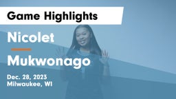 Nicolet  vs Mukwonago  Game Highlights - Dec. 28, 2023