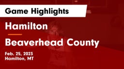Hamilton  vs Beaverhead County  Game Highlights - Feb. 25, 2023