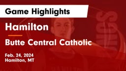 Hamilton  vs Butte Central Catholic  Game Highlights - Feb. 24, 2024