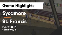 Sycamore  vs St. Francis Game Highlights - Feb 17, 2017