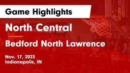 North Central  vs Bedford North Lawrence  Game Highlights - Nov. 17, 2023