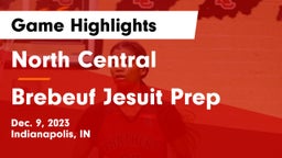North Central  vs Brebeuf Jesuit Prep  Game Highlights - Dec. 9, 2023