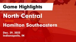 North Central  vs Hamilton Southeastern  Game Highlights - Dec. 29, 2023