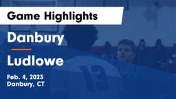 Danbury  vs Ludlowe  Game Highlights - Feb. 4, 2023