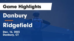 Danbury  vs Ridgefield  Game Highlights - Dec. 16, 2023