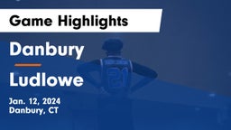 Danbury  vs Ludlowe  Game Highlights - Jan. 12, 2024